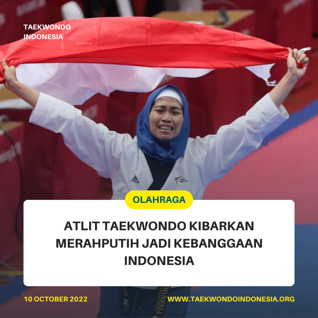ATLIT TAEKWONDO KIBARKAN MERAH PUTIH JADI KEBANGGAAN INDONESIA  Taekwondo Indonesia Dojang jormugandrwonosobo